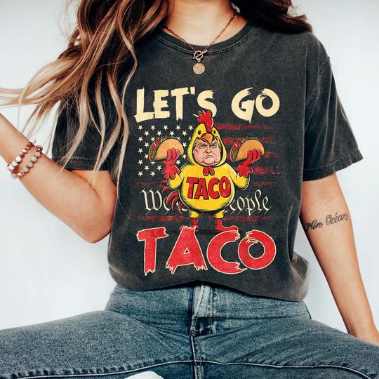 Discover Funny Anti Trump Taco Shirt, Let's Go Taco Tee, Always chickens out, Protest shirt