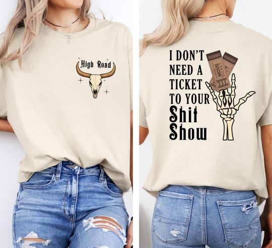 Discover I Don't Need A Ticket To Your Shitt Show Shirt, High Road Shirt