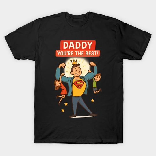 Discover Daddy You're the Best – Super Dad Hero with Kids Crown Art - Super Dad - T-Shirt