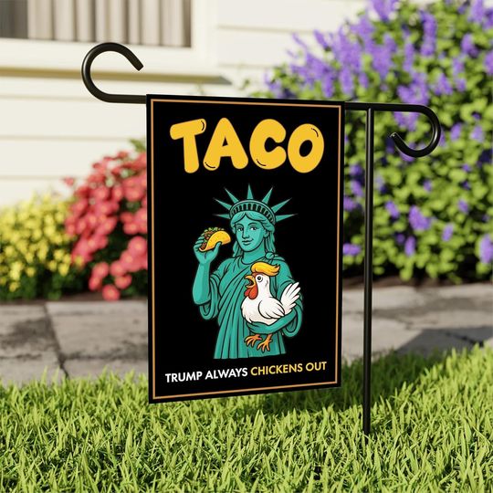 Discover Statue of Liberty, Taco Trump Always Chickens Out Protest Garden Flag