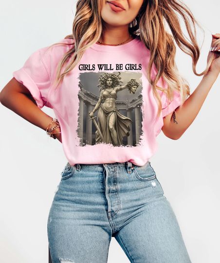 Discover Girls Will Be Girls Shirt, Medusa with the Head of Perseus Shirt, Feminist Gift