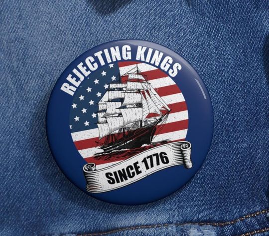 Discover Rejecting Kings Since 1776 Vintage Patriotic USA Pin Buttons
