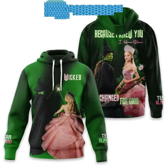 Discover Wicked Because I Knew You I Have Been Changed For Good Hoodie