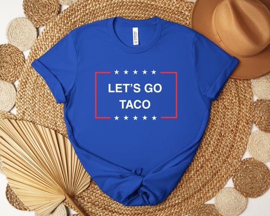Discover Let's Go Taco T-Shirt, Trump Always Chickens Out Shirt