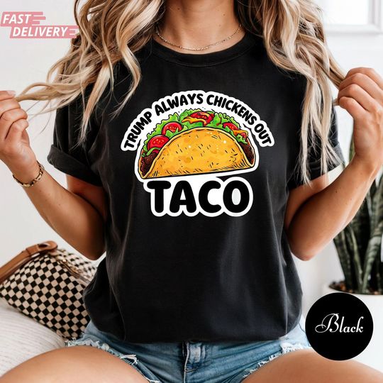 Discover Trump Always Chickens Out Taco Shirt, Funny Political Anti Trump Tee