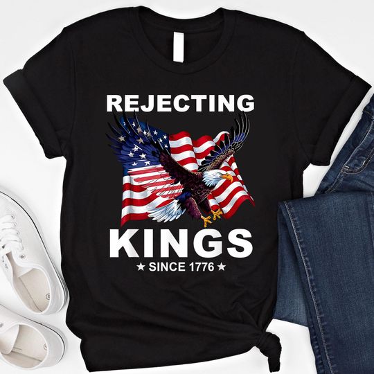 Discover Rejecting Kings Since 1776 Protest Shirt, Liberal Shirt, Pro Democracy Shirt