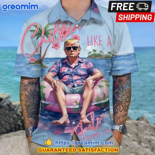 Discover Chillin Like A Felon Summer 2024 Trump President Hawaiian Shirt