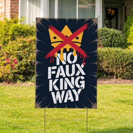 Discover No Faux King Way Protest Sign, Anti-Trump Resistance Banner, Political Activist Lawn Sign