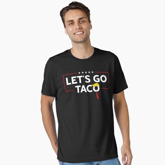Discover Funny Let's Go Taco Trump ALways Chickens Out Essential T-Shirt