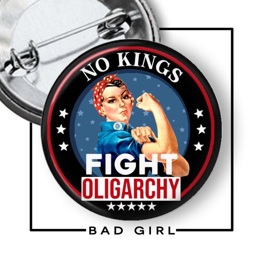 Discover No Kings Fight Oligarchy Pin Button, Rosie Riveter Flair Button