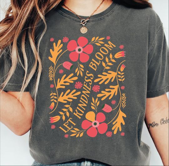 Discover Let Kindness Bloom Shirt, Mental Health Shirt, Be Kind Shirt