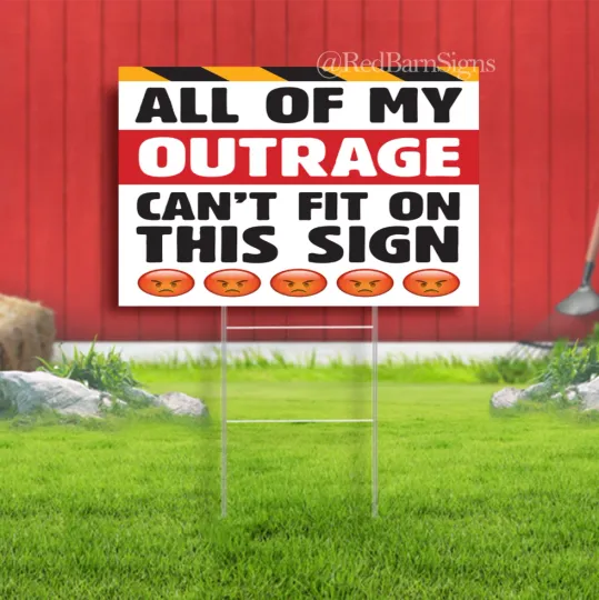 Discover All of my Outrage can't fit on this sign Indoor Outdoor Yard Sign
