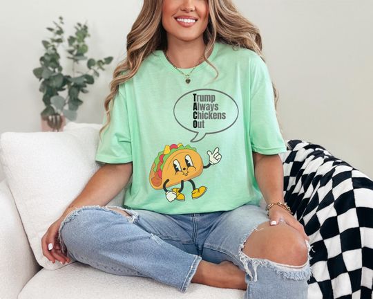 Discover Funny Anti-Trump Taco Shirt, Trump Always Chickens Out Tee