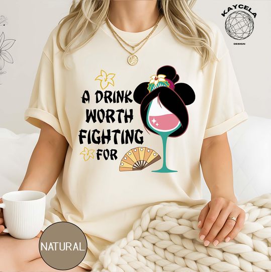 Discover A Drink Worth Fighting For Disneyyy Shirt, Disneyyy Mulann Shirt
