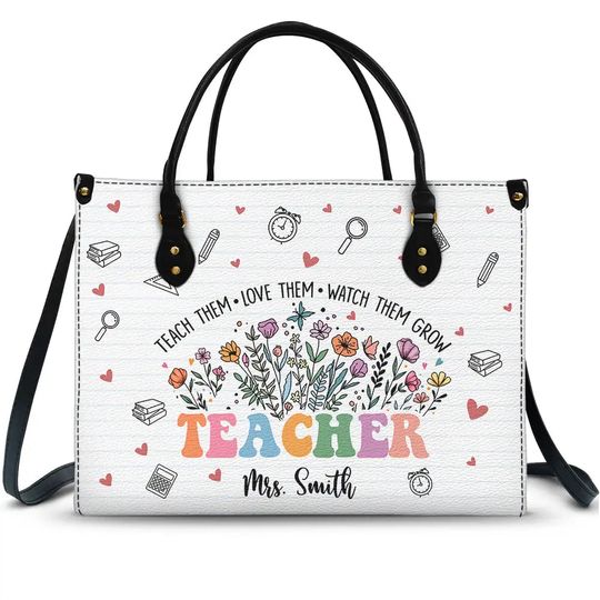 Discover Teach Them Love Them Watch Them Grow Teacher - Personalized Leather Bag