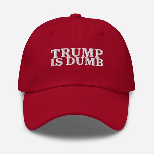 Discover Trump Is Dumb Hat - Anti Trump Embroidered Baseball Caps