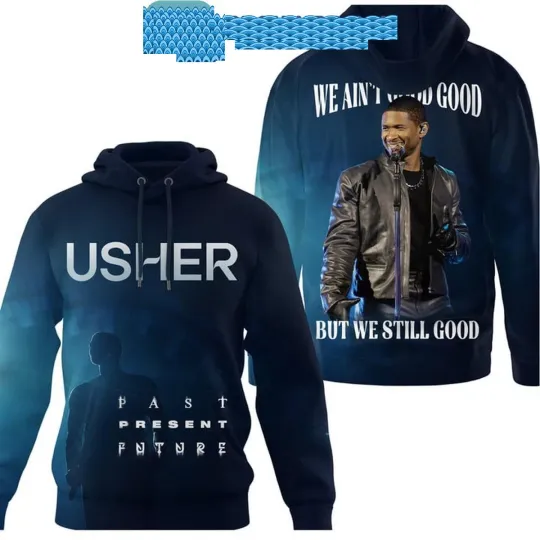 Discover Usher We Aint Good Good But We Still Good Hoodie T-Shirt