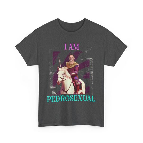 Discover I am Pedrosexual Pedro Pascal T-shirt
