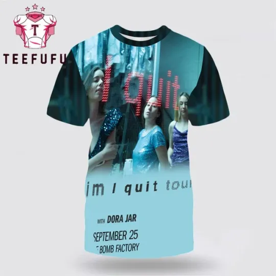 Discover Haim Band I Quit Tour 2025 3D Shirt