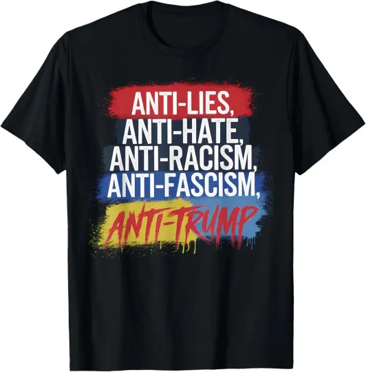 Discover Anti Hate Lies Racism Fascism Resist Protest Trump Rally T-ShirT