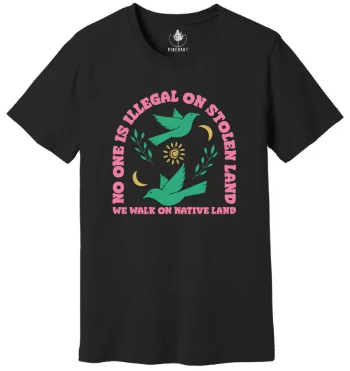 Discover No One Is Illegal On Stolen Land Shirt, Social Justice Shirt, Anti Racism Shirt