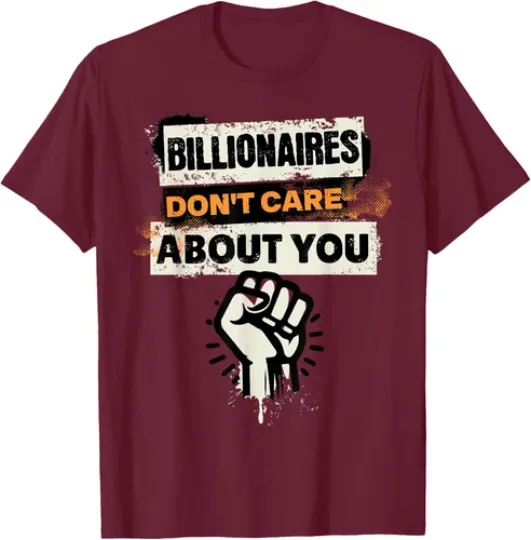 Discover Billionaires Don't Care About You Social Justice Unisex T-Shirt