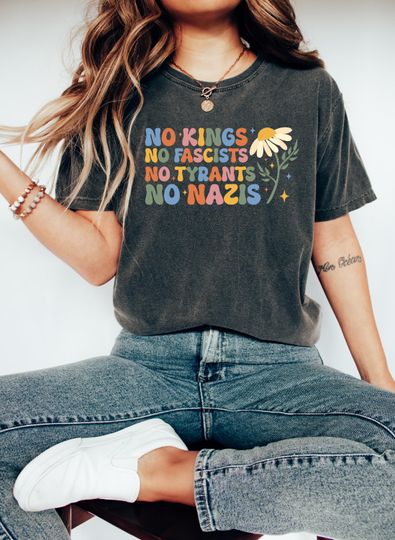 Discover No Kings No Fascists No Tyrants No Nazis Shirt