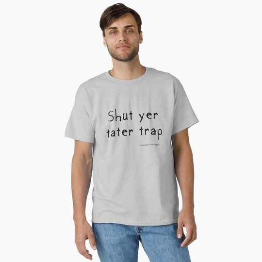 Discover Shut Yer Tater Trap T-Shirt