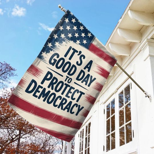 Discover It's a good day to protect Democracy Garden Flag