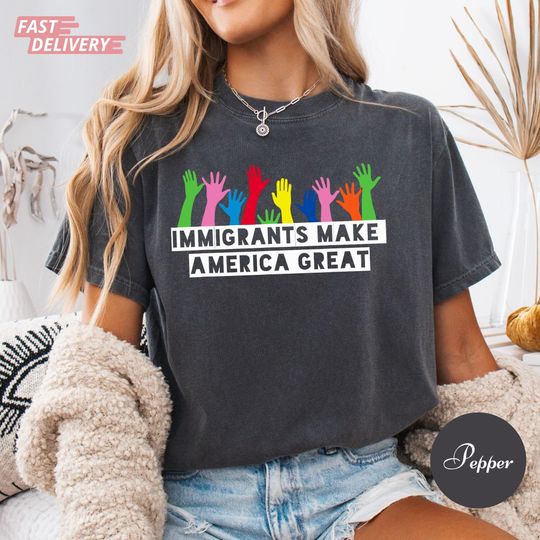 Discover Comfort Colors Immigrants Make America Great Shirt