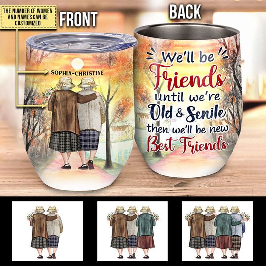 Discover Bestie Elder We'll Be Friends Custom Wine Tumbler