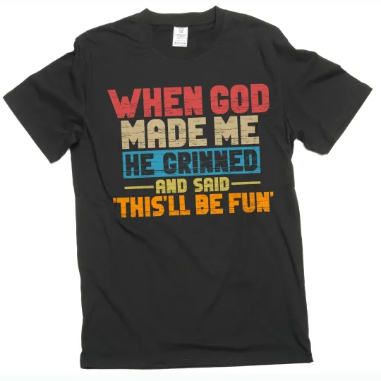 Discover Funny When god created me T-shirt birthday gift humorous Shirt