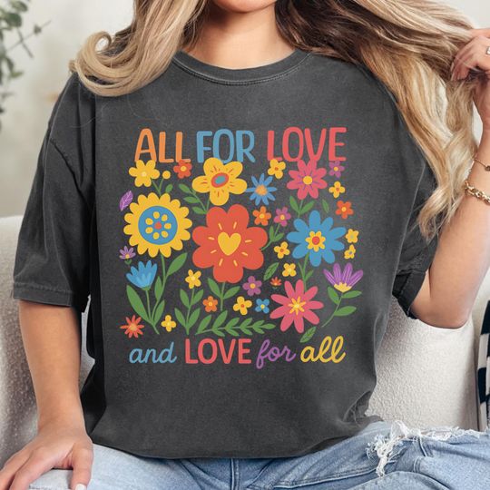 Discover All For Love and Love For All Shirt, LGBTQ Pride Floral Tee
