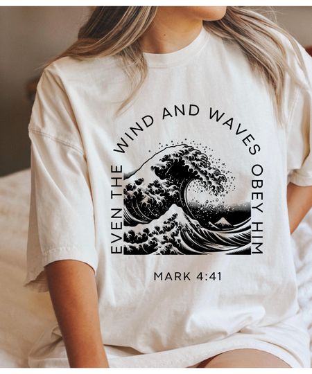Discover Even the Wind and Waves Obeyy Him T-Shirt