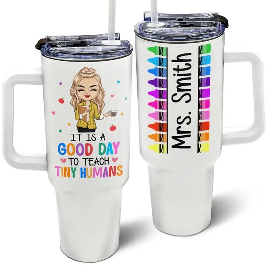 Discover It's A Good Day To Teach Tiny Humans Teacher - Personalized 40oz Tumbler With Straw