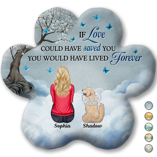 Discover If Love Could Have Saved You - Memorial Gift For Pet Lovers -custom Paw Shaped Pillow