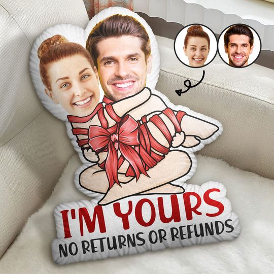 Discover Custom Photo I'm Yours No Returns Or Refunds - Personalized Custom Shaped Pillow