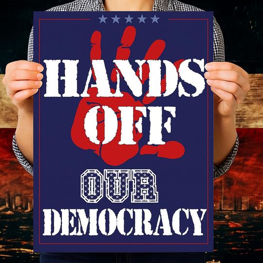 Discover Hands Off Our Democracy Protest SIGN
