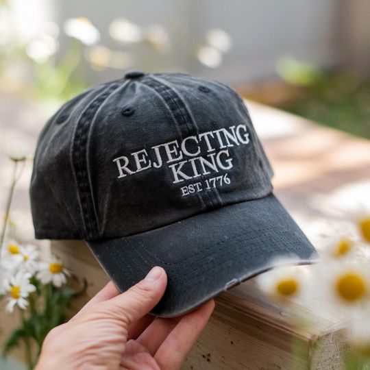Discover Rejecting Kings Since 1776 Embroidered Hat