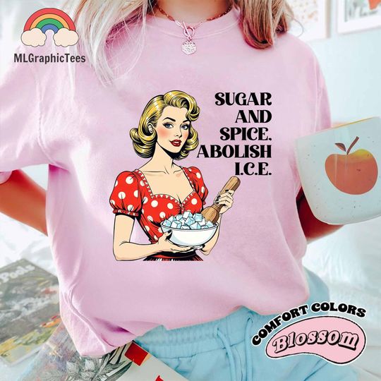 Discover Sugar And Spice Abolish Ice Anti Trump shirt, Political Resistance Shirt