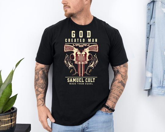 Discover God Created Man - Samuel Colt Made Them Equal Shirt, Colt Revolver Tee, NRA 2A freedom, Historic Firearms, Dont Tread On Me, Pro Gun T-Shirt