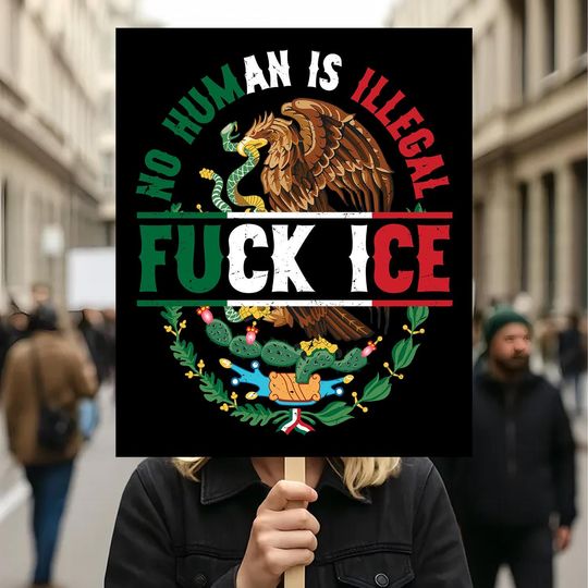 Discover Fuck ICE Protest Sign, Abolish ICE, Political Activist Rally Sign, No Human Is Illegal
