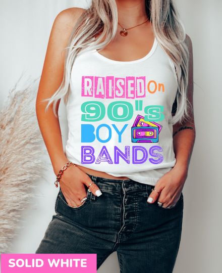 Discover Raised on 90s Boy Bands Tack Top