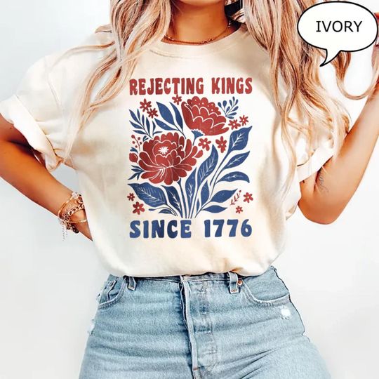 Discover Rejecting Kings Since 1776 Protest Shirt, Pro Democracy Shirt