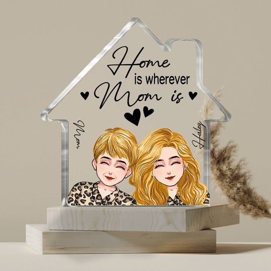 Discover Home Is Wherever Mom Is - Personalized Mother's Day Mother Custom Shaped Acrylic Plaque