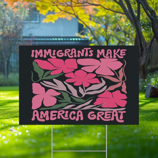 Discover Immigrants Make America Great Yard Sign