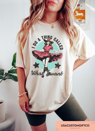 Discover Retro Comfort Western T-Shirt, I Do A Thing Called What I Want Shirt