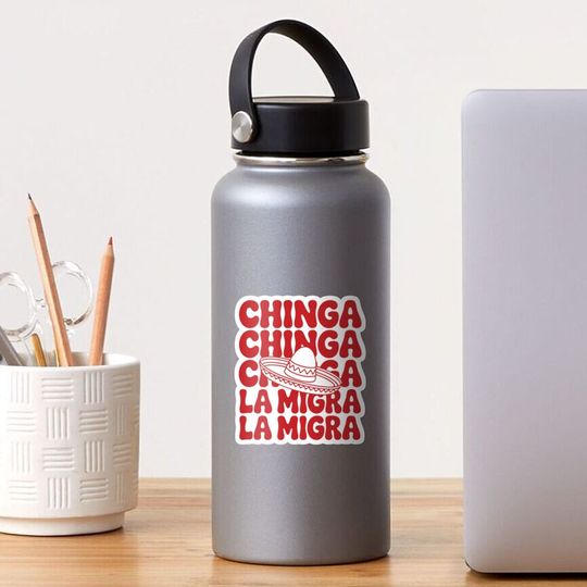 Discover Copy of Chinga La Migra Sticker