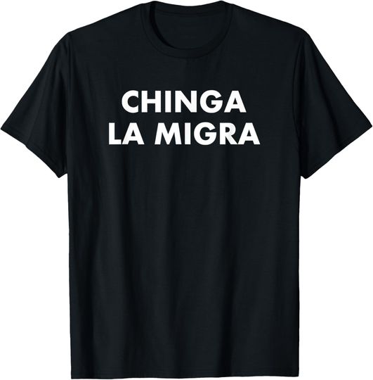 Discover Funny Chinga La Migra Mexican Border Patrol Resist Gift T-Shirt