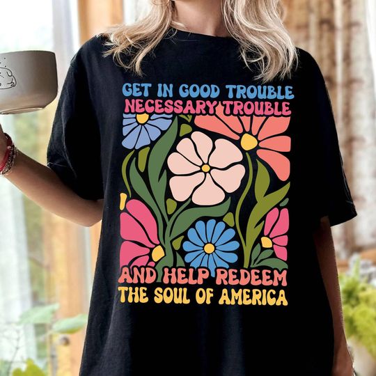 Discover Get In Good Trouble Necessary Shirt